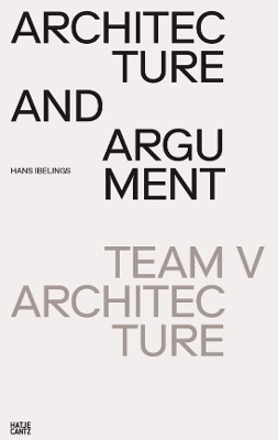 Architecture and Argument: Team V Architecture book