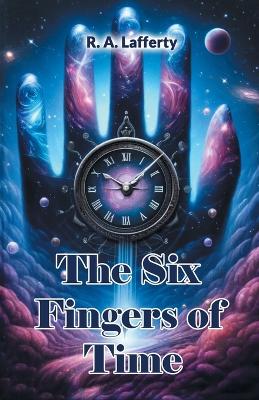 The Six Fingers of Time (Edition2024) book