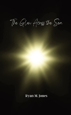 The Glow Across the Sea book