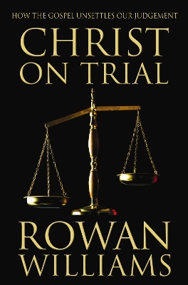 Christ on Trial by Rowan Williams