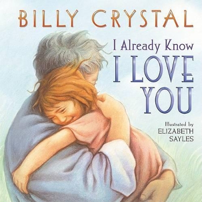 I Already Know I Love You Board Book by Billy Crystal