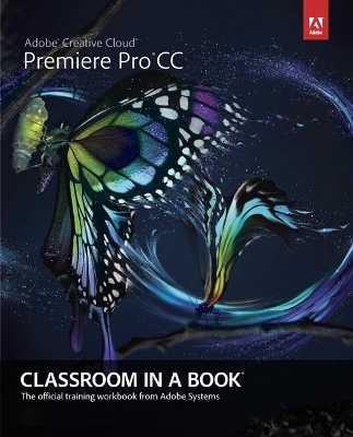 Adobe Premiere Pro CC Classroom in a Book by Maxim Jago
