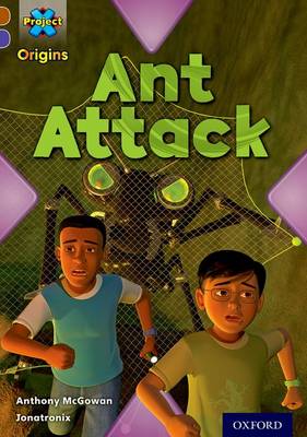 Project X Origins: Brown Book Band, Oxford Level 11: Conflict: Ant Attack book