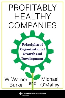 Profitably Healthy Companies: Principles of Organizational Growth and Development by Michael O'Malley