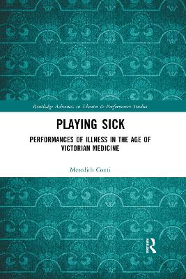 Playing Sick: Performances of Illness in the Age of Victorian Medicine book