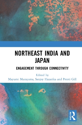 Northeast India and Japan: Engagement through Connectivity book