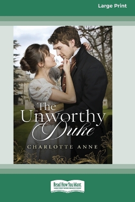 The Unworthy Duke [Large Print 16pt] by Charlotte Anne