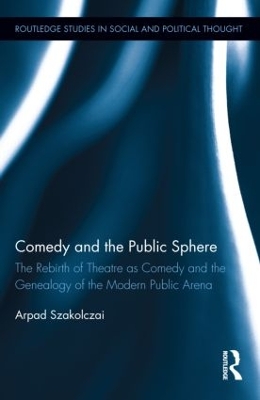 Comedy and the Public Sphere by Arpad Szakolczai