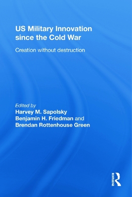 Us Military Innovation Since the Cold War by Harvey Sapolsky