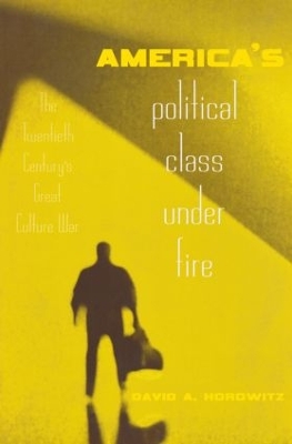 America's Political Class Under Fire by David A. Horowitz