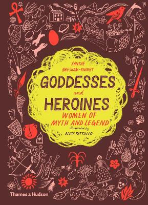 Goddesses and Heroines: Women of myth and legend book