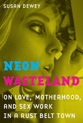 Neon Wasteland by Susan Dewey