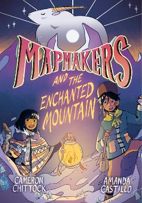 Mapmakers and the Enchanted Mountain: (A Graphic Novel) by Cameron Chittock