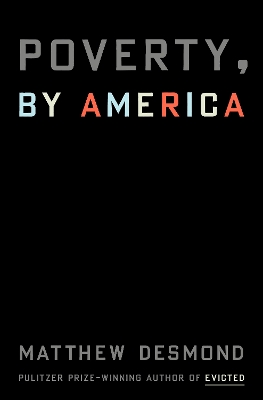 Poverty, by America by Matthew Desmond