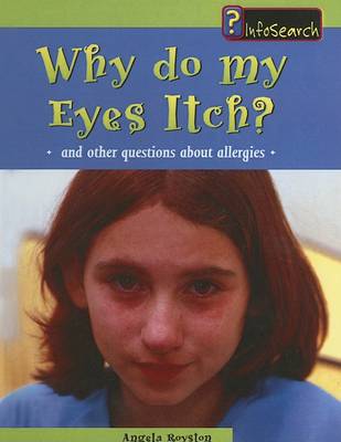 Why Do My Eyes Itch?: And Other Questions About Allergies by Angela Royston