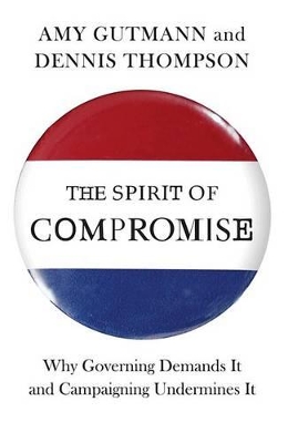 The Spirit of Compromise by Amy Gutmann