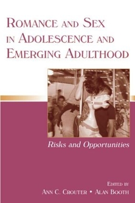 Romance and Sex in Adolescence and Emerging Adulthood by Ann C. Crouter