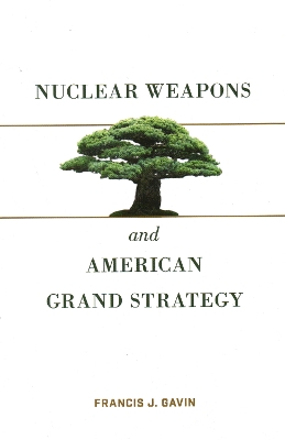 Nuclear Weapons and American Grand Strategy book