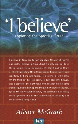 I believe: Exploring The Apostles' Creed by Alister Mcgrath