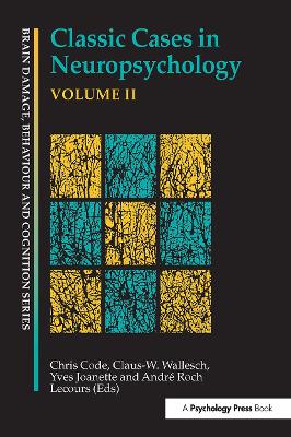 Classic Cases in Neuropsychology, Volume II by Chris Code