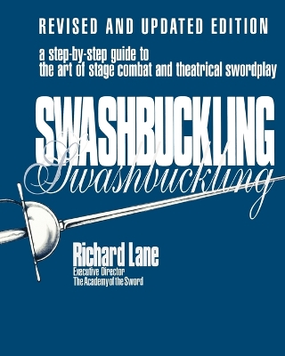 Swashbuckling: a Step-by-Step Guide to the Art of Stage Combat and Theatrical Swordplay book
