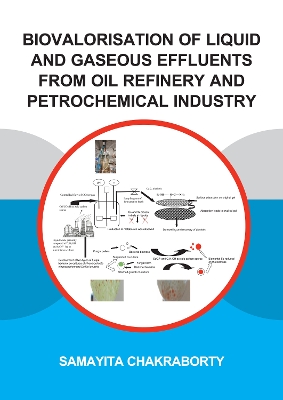 Biovalorisation of Liquid and Gaseous Effluents of Oil Refinery and Petrochemical Industry by Samayita Chakraborty