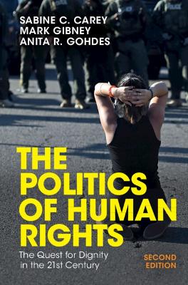 The The Politics of Human Rights: The Quest for Dignity in the 21st Century by Sabine C. Carey