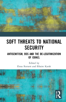 Soft Threats to National Security: Antisemitism, BDS and the De-legitimization of Israel book