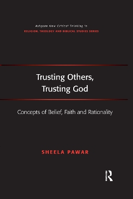 Trusting Others, Trusting God: Concepts of Belief, Faith and Rationality by Sheela Pawar