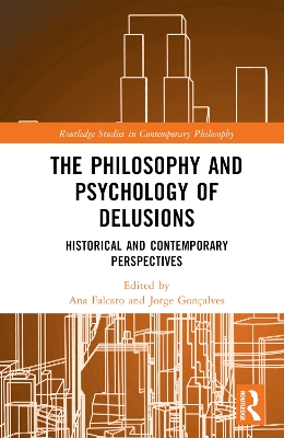 The Philosophy and Psychology of Delusions: Historical and Contemporary Perspectives book