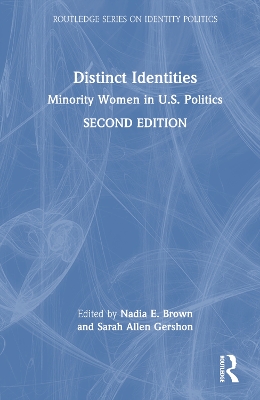 Distinct Identities: Minority Women in U.S. Politics by Nadia E. Brown