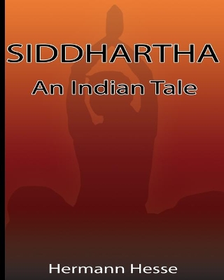 Siddhartha: An Indian Tale by Hermann Hesse