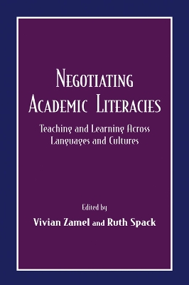 Negotiating Academic Literacies: Teaching and Learning Across Languages and Cultures by Vivian Zamel