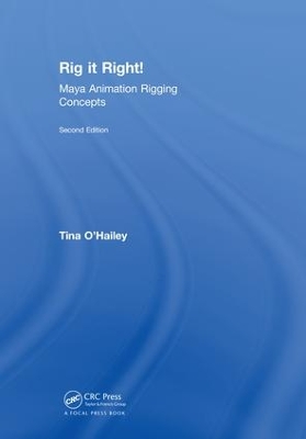 Rig it Right! Maya Animation Rigging Concepts, 2nd edition by Tina O'Hailey
