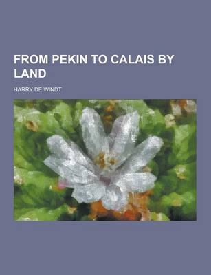 From Pekin to Calais by Land book