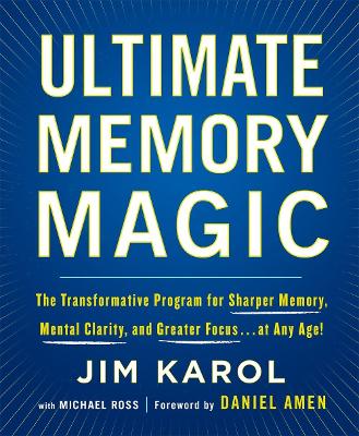 Ultimate Memory Magic: The Transformative Program for Sharper Memory, Mental Clarity, and Greater Focus . . . at Any Age! book