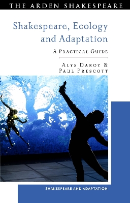 Shakespeare, Ecology and Adaptation: A Practical Guide by Alys Daroy