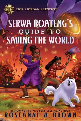 Rick Riordan Presents: Serwa Boateng's Guide to Saving the World book