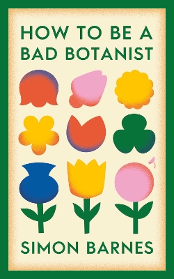How to be a Bad Botanist book