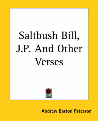 Saltbush Bill, J.P. And Other Verses by Andrew Barton Paterson