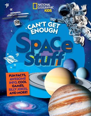 Can't Get Enough Space Stuff: Fun Facts, Awesome Info, Cool Games, Silly Jokes, and More! book