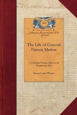 The Life of General Francis Marion by Mason Locke Weems