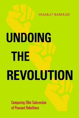 Undoing the Revolution: Comparing Elite Subversion of Peasant Rebellions book