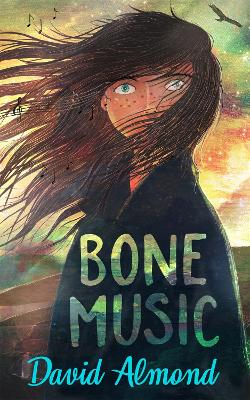 Bone Music: A gripping book of hope and joy from an award-winning author by David Almond