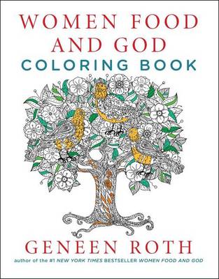 Women Food and God Coloring Book by Geneen Roth