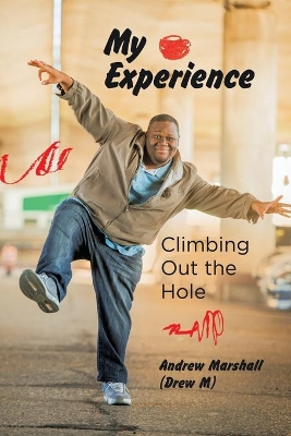 My Experience: Climbing Out the Hole book