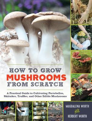 How to Grow Mushrooms from Scratch book