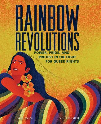 Rainbow Revolutions: Power, Pride, and Protest in the Fight for Queer Rights by Eve Lloyd Knight