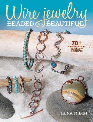 Wire Jewelry: Beaded and Beautiful book