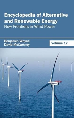Encyclopedia of Alternative and Renewable Energy by Benjamin Wayne